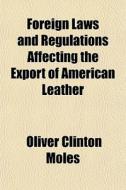 Foreign Laws And Regulations Affecting T di Oliver Clinton Moles edito da General Books