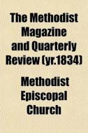 The Methodist Magazine And Quarterly Rev di Methodist Episcopal Church edito da General Books
