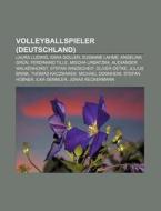 Volleyballspieler (Deutschland) di Quelle Wikipedia edito da Books LLC, Reference Series