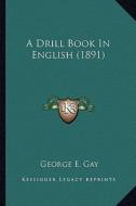 A Drill Book in English (1891) edito da Kessinger Publishing