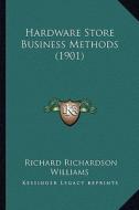 Hardware Store Business Methods (1901) di Richard Richardson Williams edito da Kessinger Publishing