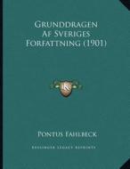 Grunddragen AF Sveriges Forfattning (1901) di Pontus Fahlbeck edito da Kessinger Publishing