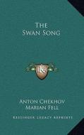 The Swan Song di Anton Pavlovich Chekhov edito da Kessinger Publishing