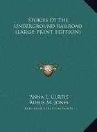 Stories of the Underground Railroad di Anna L. Curtis edito da Kessinger Publishing
