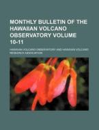 Monthly Bulletin of the Hawaiian Volcano Observatory Volume 10-11 di Hawaiian Volcano Observatory edito da Rarebooksclub.com