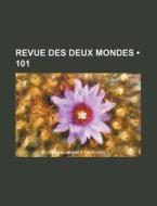 Revue Des Deux Mondes 101 di Livres Groupe edito da General Books