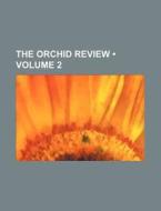 The Orchid Review (volume 2) di Books Group edito da General Books Llc