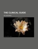 The Clinical Guide di William Nisbet edito da Rarebooksclub.com