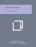 The Selectometer: A Classification Guide di Evan R. Keislar edito da Literary Licensing, LLC