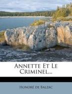 Annette Et Le Criminel... di Honore De Balzac edito da Nabu Press
