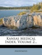Kansas Medical Index, Volume 2... di Anonymous edito da Nabu Press