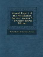 Annual Report of the Reclamation Service, Volume 9 edito da Nabu Press