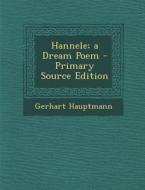 Hannele; A Dream Poem di Gerhart Hauptmann edito da Nabu Press