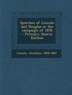 Speeches of Lincoln and Douglas in the Campaign of 1858 di Abraham Lincoln edito da Nabu Press