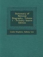 Dictionary of National Biography, Volume 1 - Primary Source Edition di Leslie Stephen, Sidney Lee edito da Nabu Press