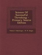 Science of Successful Threshing di Wallace F. MacGregor edito da Nabu Press
