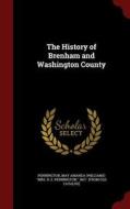 The History Of Brenham And Washington County edito da Andesite Press