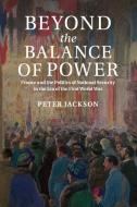 Beyond the Balance of Power di Peter Jackson edito da Cambridge University Press