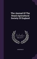 The Journal Of The Royal Agricultural Society Of England di Anonymous edito da Palala Press