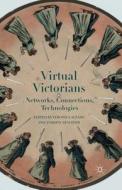 Virtual Victorians di Veronica Alfano, Andrew Stauffer edito da Palgrave Macmillan US
