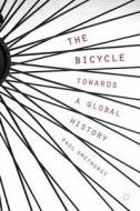 The Bicycle - Towards a Global History di Paul Smethurst edito da Palgrave Macmillan