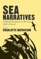 Sea Narratives: Cultural Responses to the Sea, 1600-Present edito da Palgrave Macmillan UK