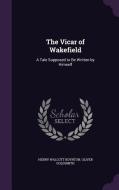 The Vicar Of Wakefield di Henry Walcott Boynton, Oliver Goldsmith edito da Palala Press