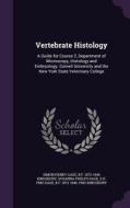 Vertebrate Histology di Simon Henry Gage, B F 1872-1946 Kingsbury, Susanna Phelps Gage edito da Palala Press