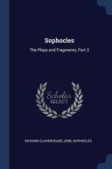 Sophocles: The Plays And Fragments, Part di RICHARD CLAVER JEBB edito da Lightning Source Uk Ltd