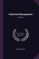 Industrial Management; Volume 62 di John R. Dunlap edito da CHIZINE PUBN