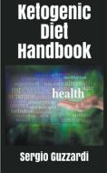 Ketogenic Diet Handbook di Sergio Guzzardi edito da LIGHTNING SOURCE INC