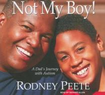 Not My Boy!: A Dad's Journey with Autism di Rodney Peete edito da Tantor Media Inc