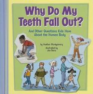 Why Do My Teeth Fall Out?: And Other Questions Kids Have about the Human Body di Heather L. Montgomery edito da Picture Window Books