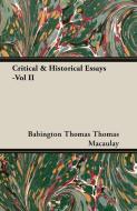 Critical & Historical Essays -Vol II di Babington Thomas Thomas Macaulay edito da Pomona Press