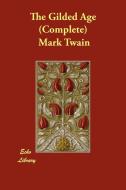 The Gilded Age (Complete) di Mark Twain, Charles Dudley Warner edito da ECHO LIB