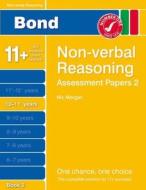 Bond Assessment Papers Non-verbal Reasoning 10-11+ Yrs Book 2 di Nicola Morgan edito da Oxford University Press