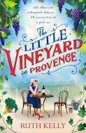 The Little Vineyard in Provence di Ruth Kelly edito da Orion Publishing Group