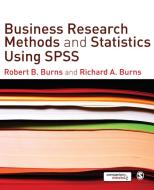 Business Research Methods and Statistics Using SPSS di Robert P. Burns, Richard Burns edito da SAGE Publications Inc