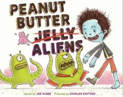 Peanut Butter & Aliens di Joe McGee edito da Abrams