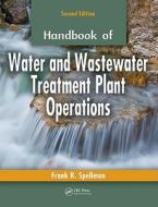 Handbook Of Water And Wastewater Treatment Plant Operations di Frank R. Spellman edito da Taylor & Francis Inc