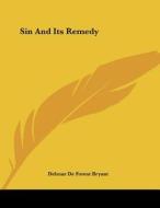 Sin and Its Remedy di Delmar de Forest Bryant edito da Kessinger Publishing