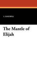 The Mantle of Elijah di I. Zangwill edito da Wildside Press