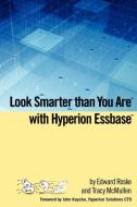Look Smarter than You Are with Hyperion Essbase di Edward Roske, Tracy McMullen edito da Lulu.com