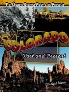 Colorado: Past and Present di Bridget Heos edito da Rosen Central