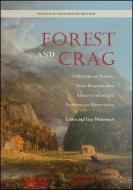 Forest and Crag: A History of Hiking, Trail Blazing, and Adventure in the Northeast Mountains, Thirtieth Anniversary Edi di Laura Waterman, Guy Waterman edito da EXCELSIOR ED