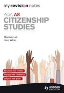 My Revision Notes: Aqa As Citizenship Studies di Mike Mitchell, Hazel White edito da Hodder Education
