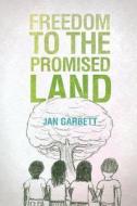 Freedom To The Promised Land di Jan Garbett edito da Authorhouse