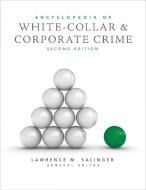Encyclopedia of White-Collar and Corporate Crime di Lawrence M. Salinger edito da SAGE Publications, Inc