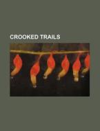 Crooked Trails di Frederic Remington edito da General Books Llc