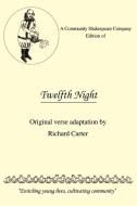 A Community Shakespeare Company Edition of Twelfth Night: Original Verse Adaptation by Richard Carter di Richard Carter edito da AUTHORHOUSE